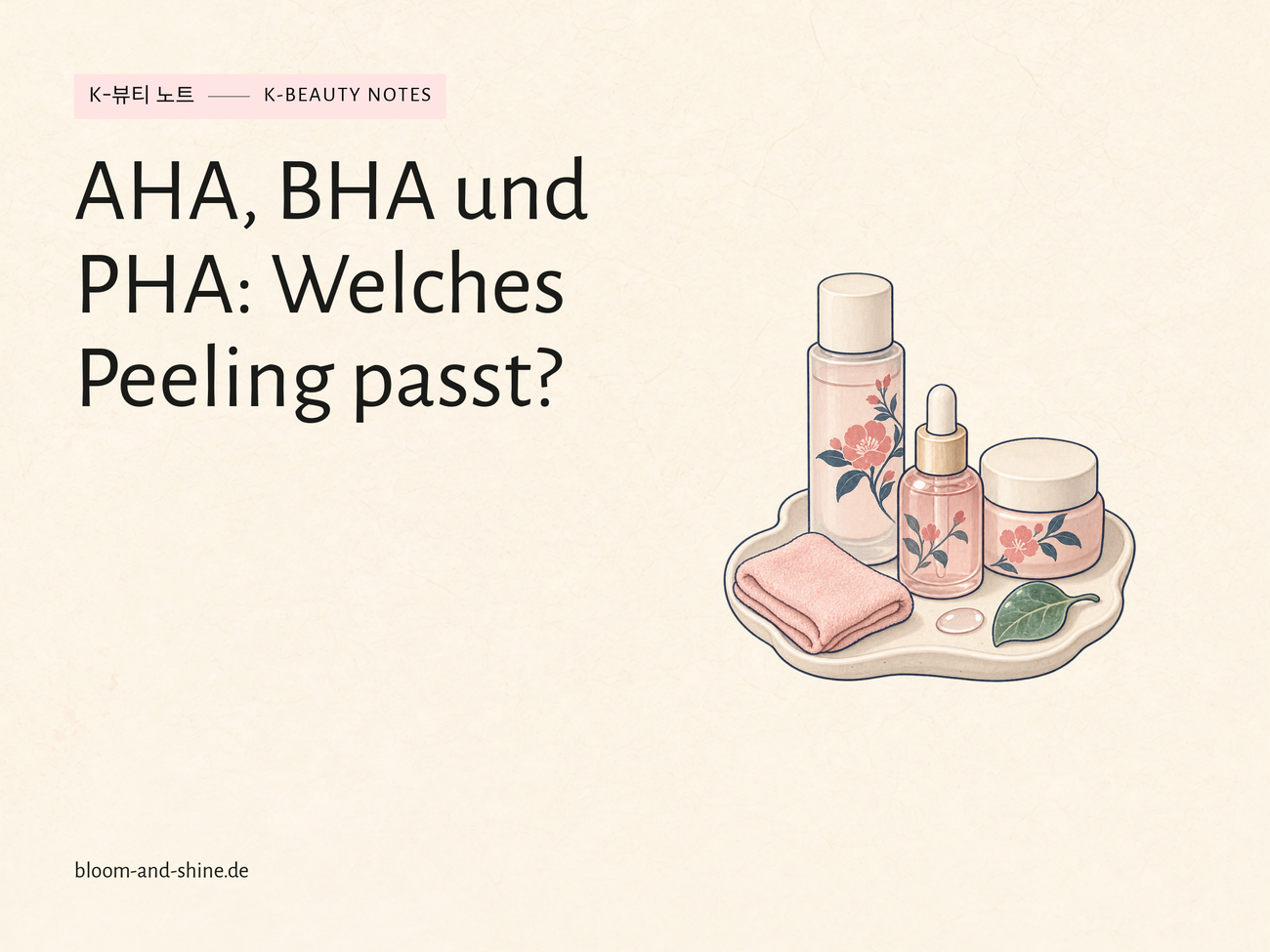 AHA, BHA und PHA: Welches Peeling passt zu deiner Haut?