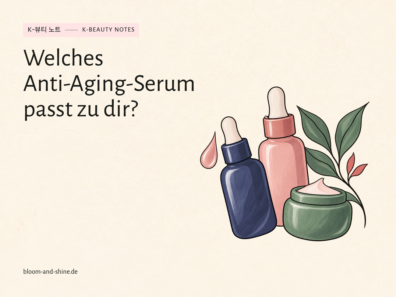 Anti-Aging aus Korea: Welches Serum passt zu deiner Haut?
