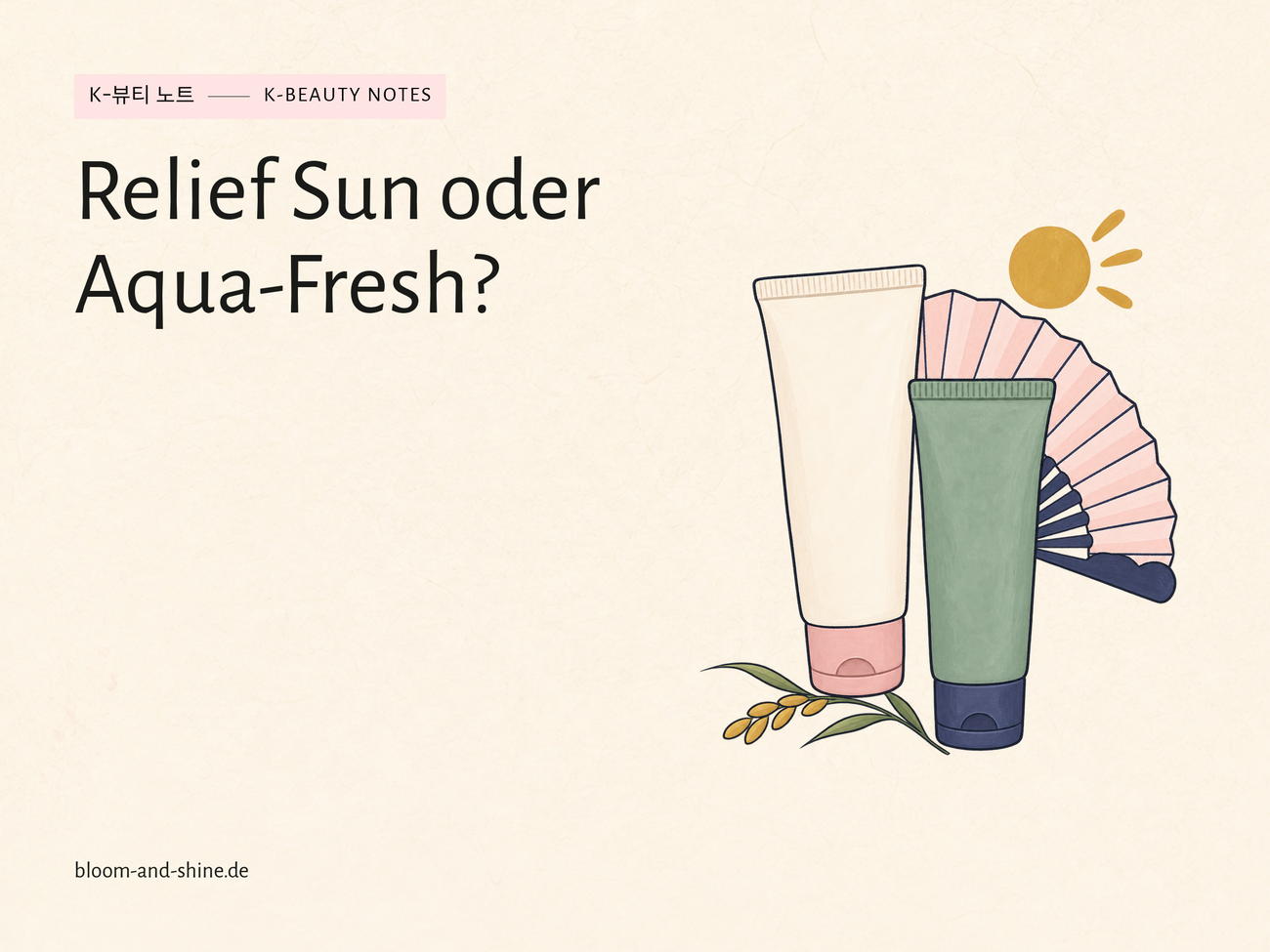 Beauty of Joseon Relief Sun oder Aqua-Fresh: Welche Sonnencreme passt zu dir?