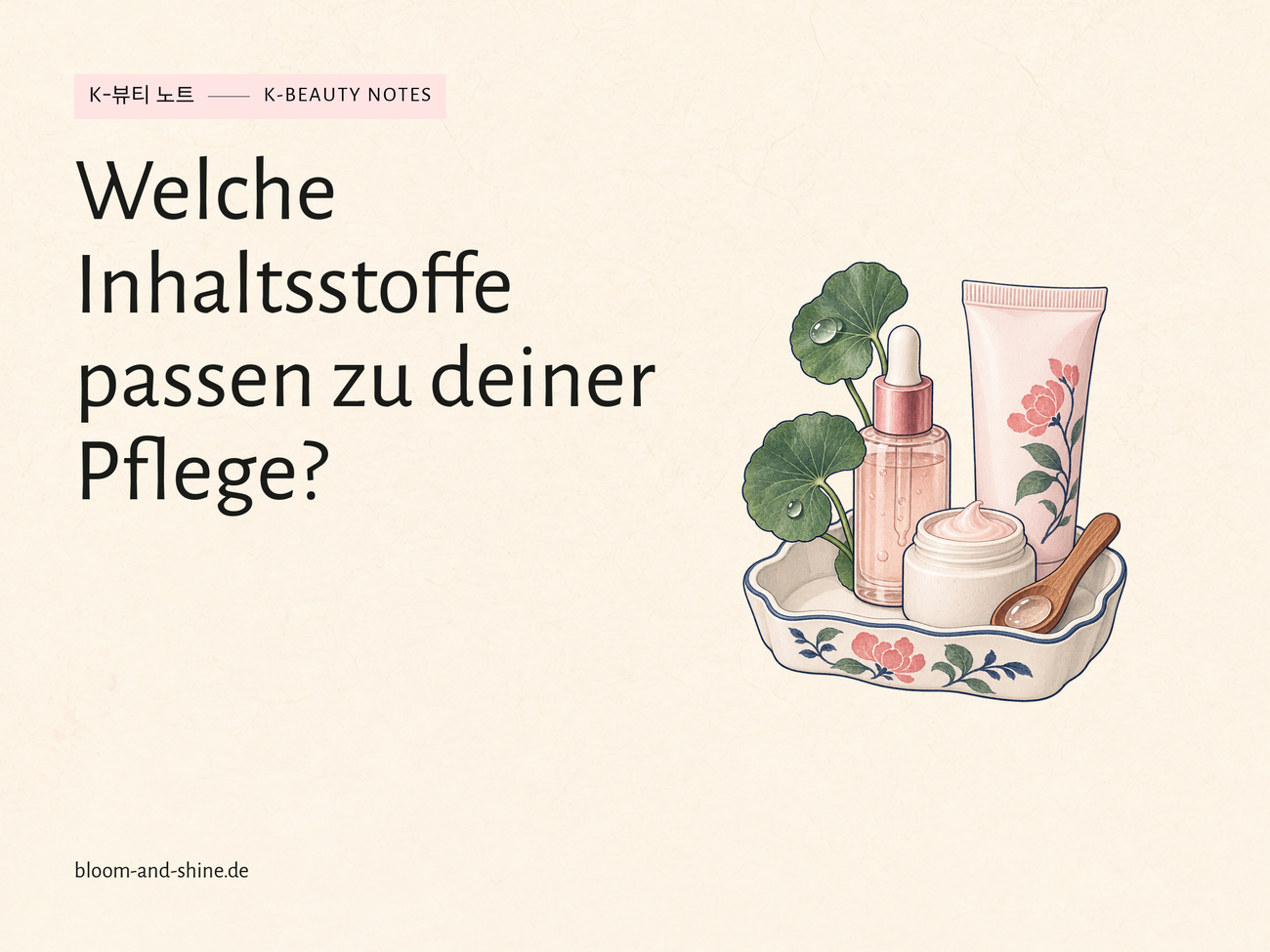 Inhaltsstoffe in K-Beauty: Was passt zu deinem Pflegeanliegen?