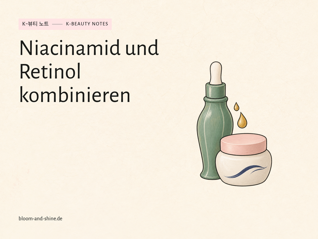 Niacinamid und Retinol kombinieren: Wie hältst du deine Routine übersichtlich?