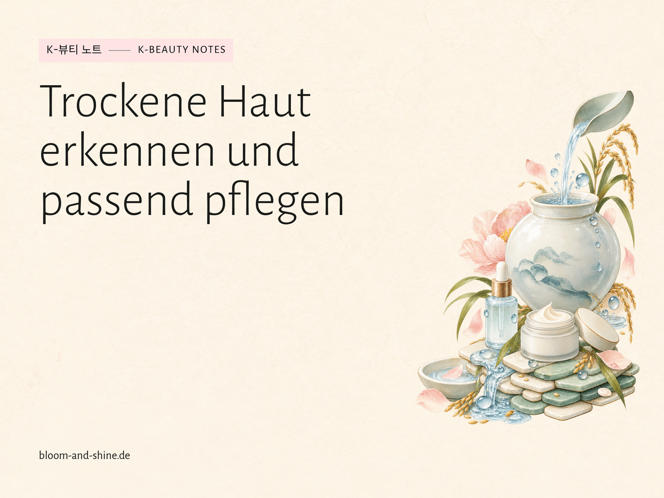 Trockene Haut erkennen und mit K-Beauty pflegen