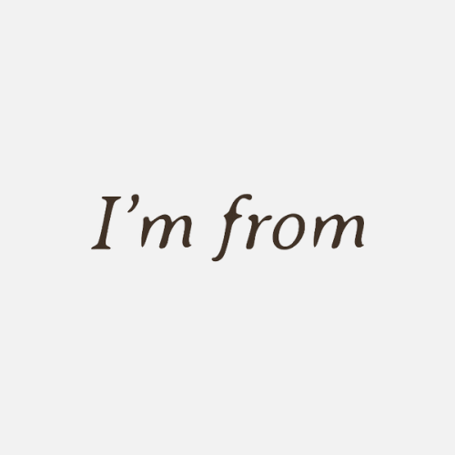 I’m From